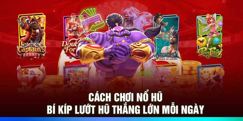Cách Chơi Nổ Hũ 789P – Bí Kíp Lướt Hũ Thắng Lớn Mỗi Ngày